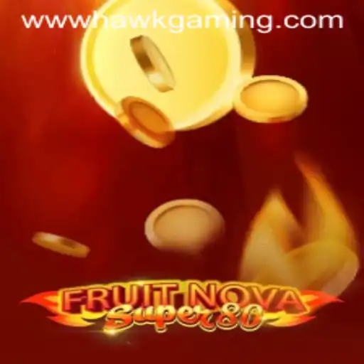 Discover the Excitement of FruitNovaSuper80 with HawkGaming