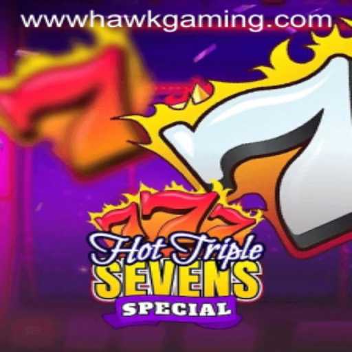 Experience the Excitement of HotTripleSevensSpecial by HawkGaming